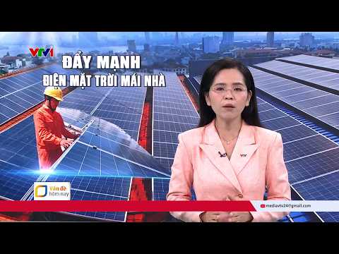 Phóng sự VTV24: điện mặt trời mái nhà giúp giảm hóa đơn tiền điện