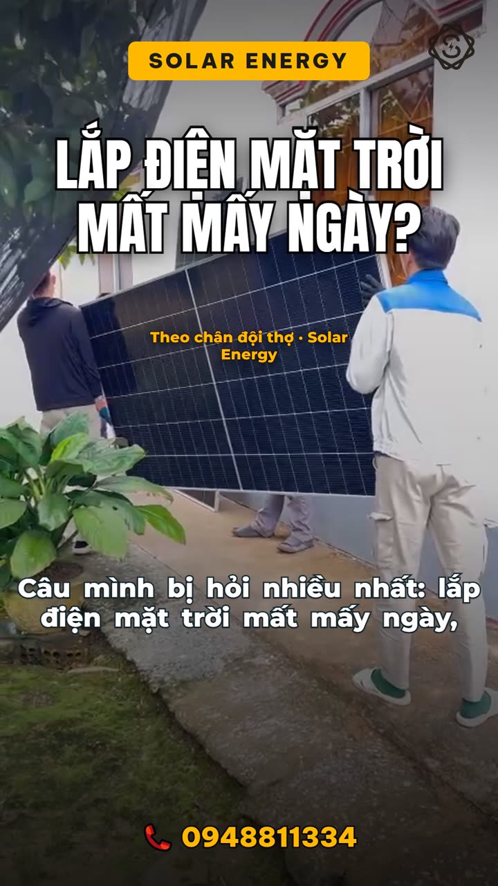 Lắp điện mặt trời mất mấy ngày? Theo chân đội thợ từ sáng tới chiều