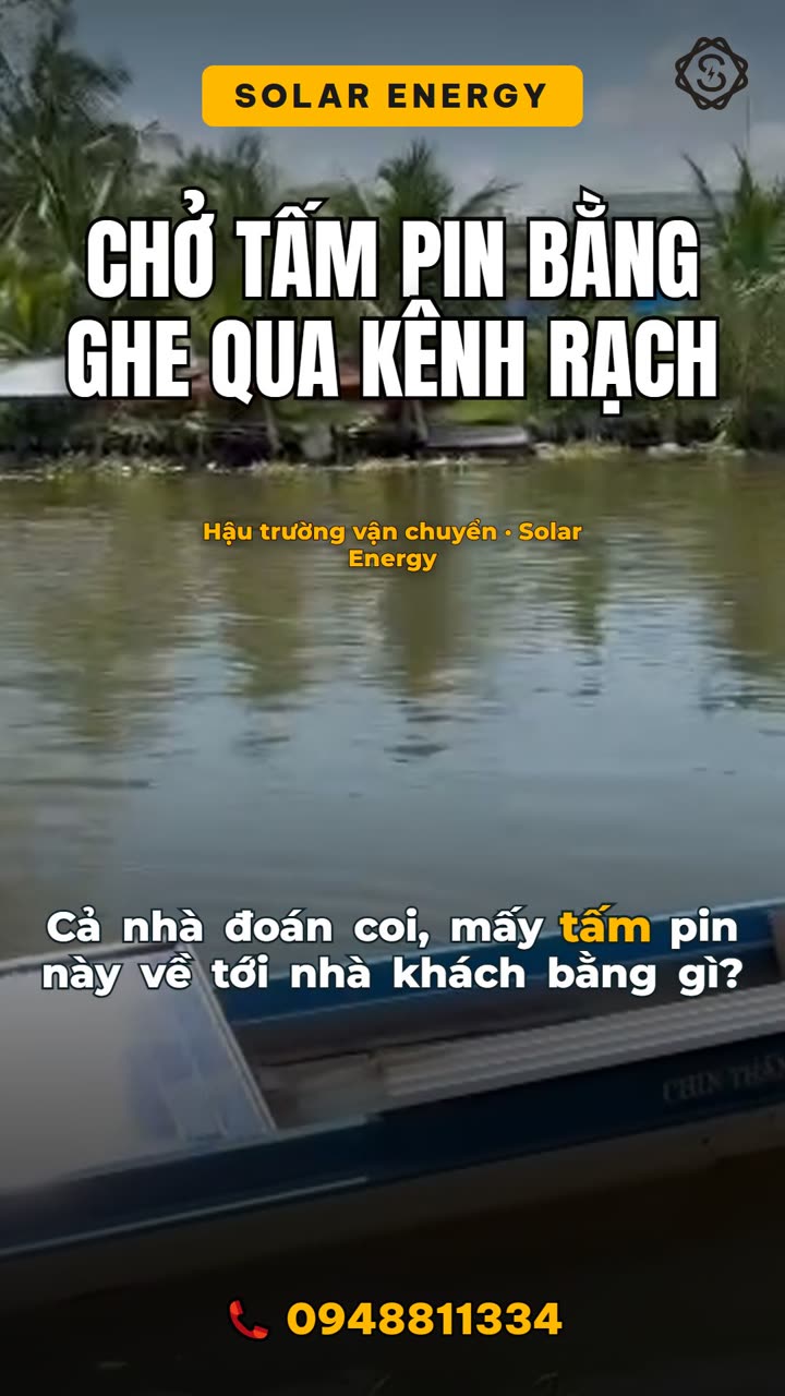 Đường về nhà của tấm pin: chở bằng ghe qua kênh rạch miền Tây
