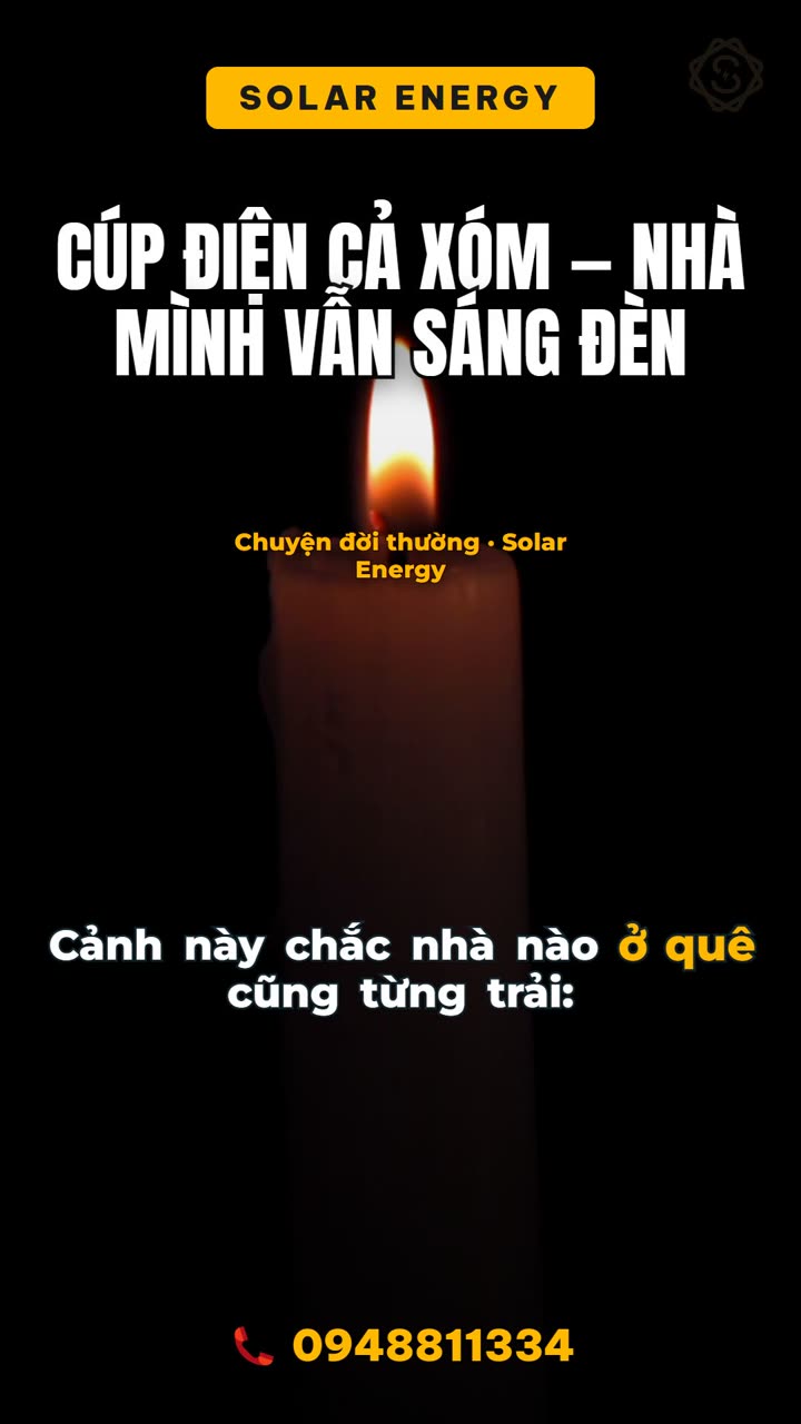 Cúp điện cả xóm, nhà mình vẫn sáng đèn — nhờ cái gì?